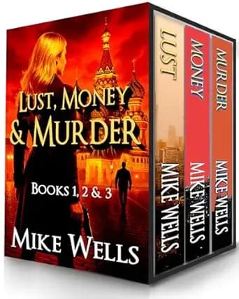 Lust, Money & Murder - Books 1, 2 & 3: A Female Secret Service Agent Takes on an International Criminal