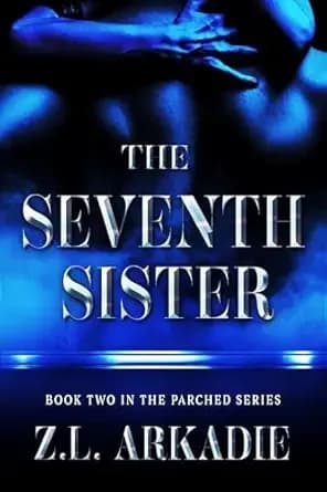 The Seventh Sister: A Vampire Romantasy Novel (Parched Book 2)