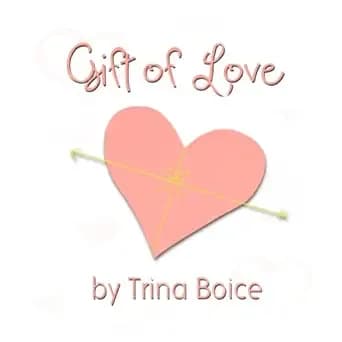 Gift of Love: For every kind of love in your life