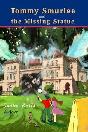 Tommy Smurlee and the Missing Statue: Can Tommy & Grella Save Dunster's Camp of Mystery & Inventions? (Adventures of Tommy Smurlee Book 2)