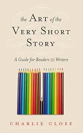 The Art of the Very Short Story: A Guide for Readers and Writers