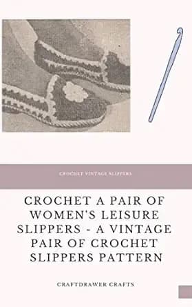 Crochet a Pair of Women's Leisure Slippers - A Vintage Pair of Crochet Slippers Pattern
