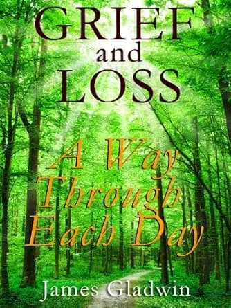 Grief and Loss - A Way Through Each Day