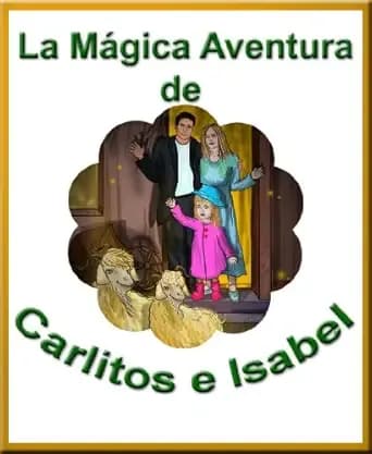 La Mágica Aventura De Carlitos E Isabel (Las Mágicas Aventuras De Carlitos E Isabel) (Spanish Edition)