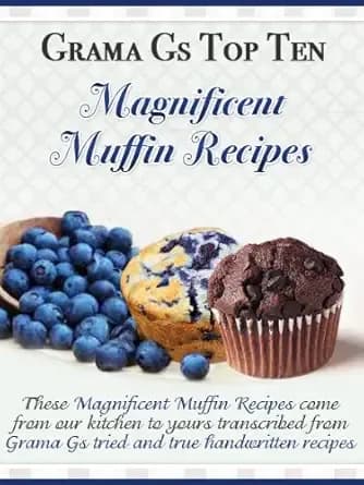 Muffin Recipes from Scratch (Grama G's Recipes from Scratch)