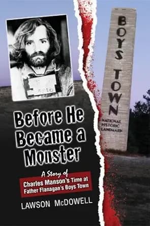 Before He Became a Monster: A Story of Charles Manson's Time at Father Flanagan's Boys Town