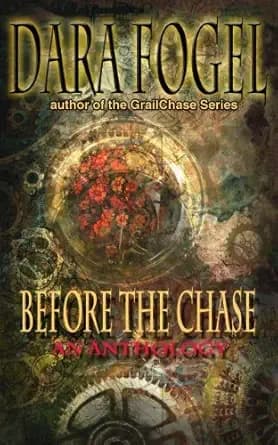 Before the Chase: A Short Anthology (The GrailChase Chronicles)