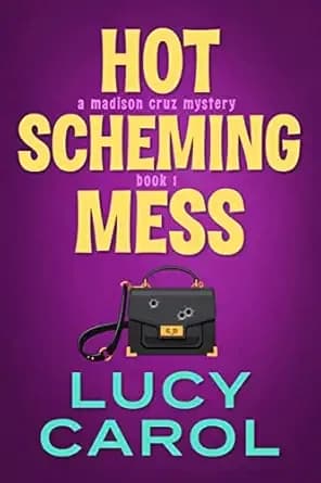 Hot Scheming Mess (Madison Cruz Book 1)