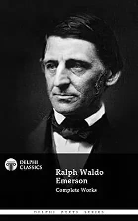 Delphi Complete Works of Ralph Waldo Emerson (Illustrated) (Delphi Poets Series Book 34)