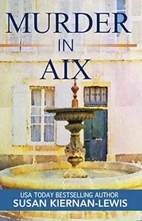 Murder in Aix: A French Countryside Village Mystery (The Maggie Newberry Mystery Series Book 5)