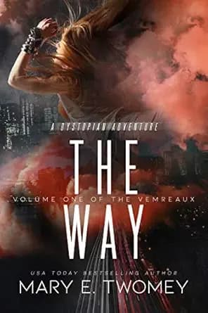 The Way: A Dystopian Adventure (Volumes of the Vemreaux Book 1)