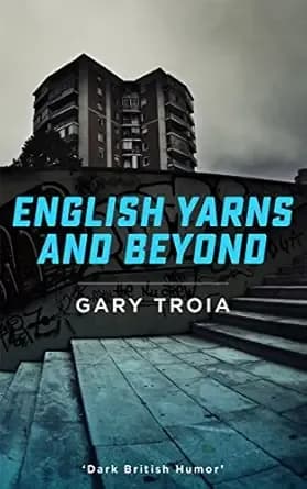 English Yarns and Beyond: A Collection of Short Stories and memoirs (The Ray Dennis Series Book 2)