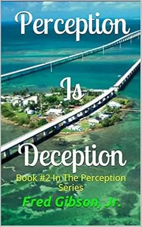 Perception Is Deception: Book #2 In The Perception Series