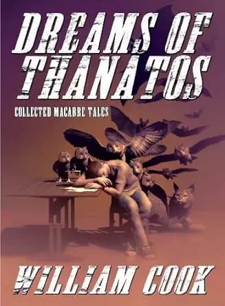 Dreams of Thanatos: Collected Macabre Tales