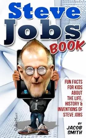 Steve Jobs Book For Kids - Learn Fun Facts & The Story Of Steve Jobs