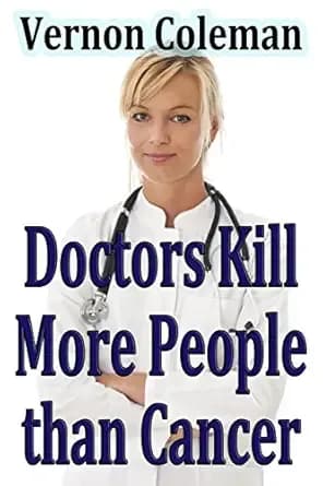 Why and How Doctors Kill More People Than Cancer
