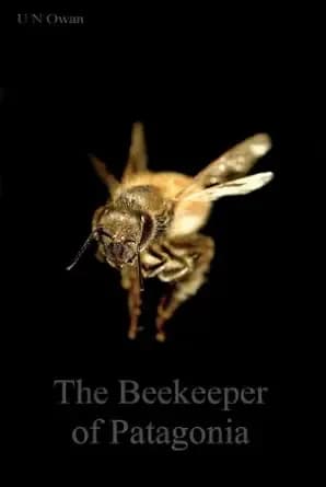 The Beekeeper of Patagonia