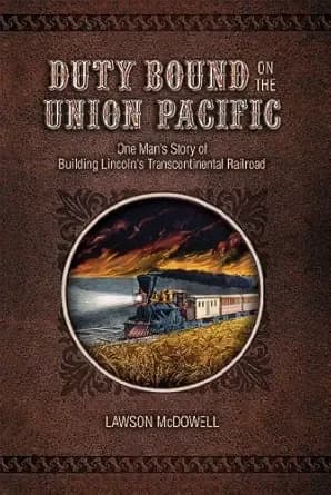 Duty Bound on the Union Pacific: One Man's Story of Building Lincoln's Transcontinental Railroad