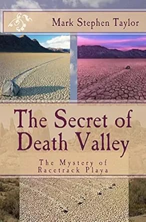 The Secret of Death Valley: The Mystery of Racetrack Playa (Florea and Holland Mystery Series Book 4)
