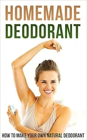 Homemade Deodorant: How to Make Your Own Natural Deodorant