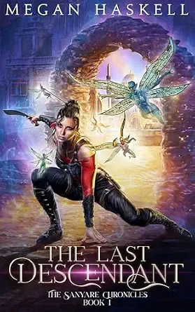 The Last Descendant: A Fae Portal Fantasy Adventure (The Sanyare Chronicles Book 1)