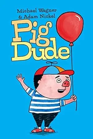 Pig Dude: heartwarming hilarity for 4-7 year olds