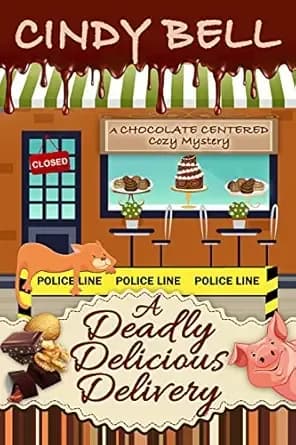 A Deadly Delicious Delivery (A Chocolate Centered Cozy Mystery Book 2)