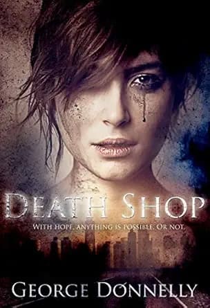 Death Shop: With Hope, Anything is Possible — Or Not