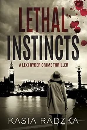 Lethal Instincts: A Lexi Ryder Crime Thriller (Lexi Ryder Crime Thriller Series Book 1)