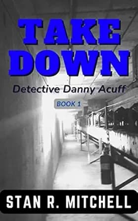 Take Down (Detective Danny Acuff 1)