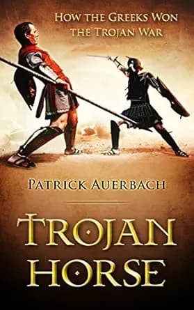 Trojan Horse: How the Greeks Won the Trojan War (Ancient Greece History Books)