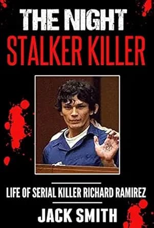 The Night Stalker Killer: Life of Serial Killer Richard Ramirez (Serial Killer True Crime Books Book 13)