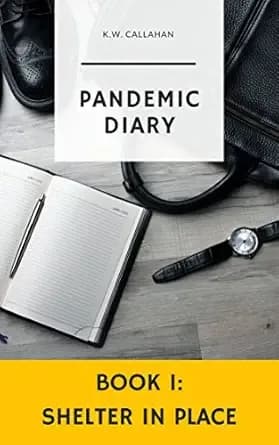Pandemic Diary (Book 1): Shelter in Place