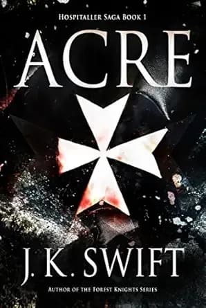 Acre: Action-filled Medieval Historical Fiction Thriller (Hospitaller Saga Book 1)