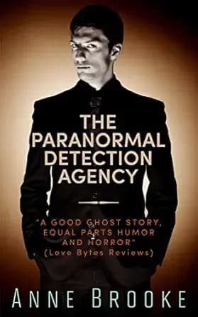 The Paranormal Detection Agency: When ghosts and romance just don't mix!...