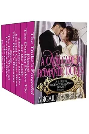 A Cavalcade of Romantic Dukes: A 6-Book Regency Box Set -- Volume 1 (Regency Romance)