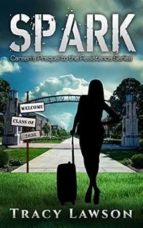 Spark: Careen's Prequel to the Resistance Series