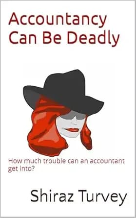 Accountancy Can Be Deadly: How much trouble can an accountant get into? (Unaccounted Gains Book 1)