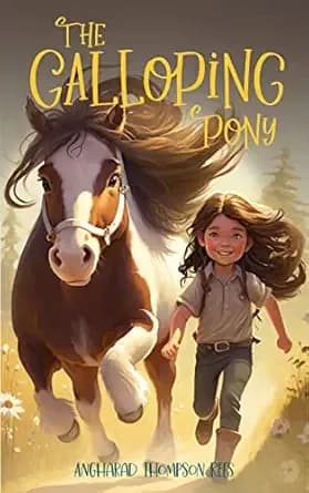 The Galloping Pony: A Tale of Hope and Dreams! (Magical Adventures & Pony Tales Book 2)