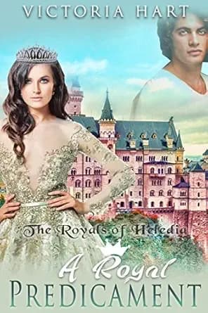 A Royal Predicament: The Royals of Heledia (Book 2) (Letters from a Prince)