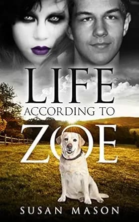 Life According To Zoe: A Heart-Warming Dog Story of Fun and Friendship