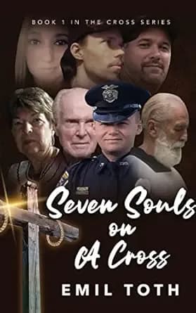 Seven Souls on a Cross: A Transformative Novel of Grief, Anger, Forgiveness, and Finding Peace (Cross Series Book 1)