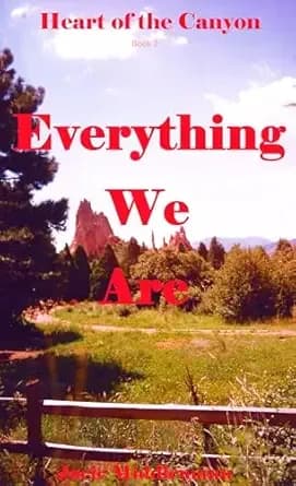 Everything We Are (Heart Of The Canyon Book 2)