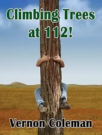 Climbing Trees at 112: Real Life Inspirations for the Over 65s