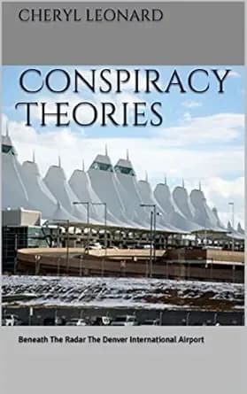 Conspiracy Theories: Beneath The Radar The Denver International Airport