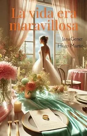 La vida era maravillosa: Cuando la vida perfecta se convierte en un desastre... (Spanish Edition)