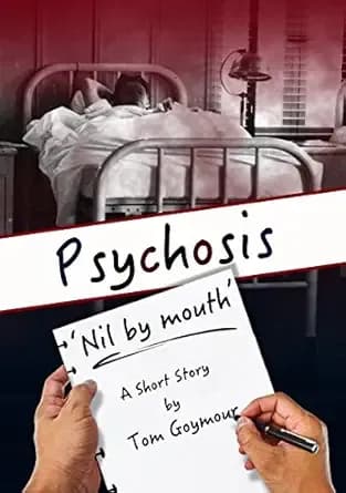 Psychosis: 'Nil by Mouth'