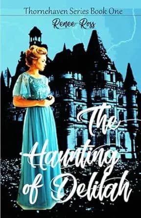 The Haunting of Delilah: A Gothic Family Saga (Thornehaven Book 1)