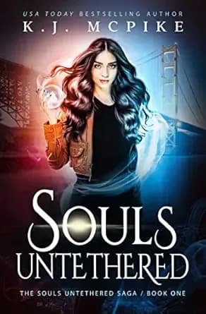 Souls Untethered: A Young Adult Contemporary Fantasy Adventure (The Souls Untethered Saga Book 1)
