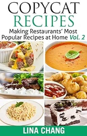 Copycat Recipes - Vol. 2: Making Restaurants’ Most Popular Recipes at Home (Copycat Cookbooks)